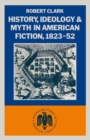 History, Ideology and Myth in American Fiction, 1823-52 - eBook