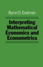 Interpreting Mathematical Economics and Econometrics - eBook