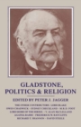 Gladstone  Politics And Religion : A Collection Of Founder's Day Lectures Delivered At St. Deiniols' - eBook