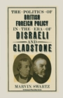 Politics Of British Foreign Policy In The Era Of Disraeli And - eBook
