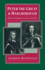 Peter the Great and Marlborough : Politics and Diplomacy in Converging Wars - Book