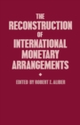 The Reconstruction of International Monetary Arrangements - eBook