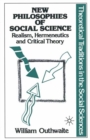 New Philosophies of Social Science: Realism, Hermeneutics and Critical Theory - Outhwaite William Outhwaite