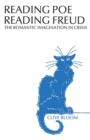 Reading Poe Reading Freud : The Romantic Imagination in Crisis - eBook