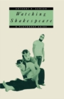 Watching Shakespeare : A Playgoers' Guide - eBook