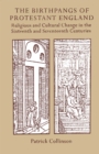 The Birthpangs of Protestant England : Religious and Cultural Change in the Sixteenth and Seventeenth Centuries - eBook
