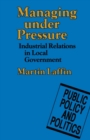 Managing under Pressure : Industrial Relations in Local Government - eBook