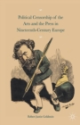 Political Censorship of the Arts and the Press in Nineteenth-Century - Book