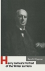 Henry James’s Portrait of the Writer as Hero - Book