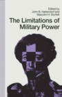 Limitations Of Military Power - Essays Presented To Professor Norman : Chichele Professor Of The History Of War  University Of Oxford - eBook