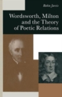Wordsworth, Milton and the Theory of Poetic Relations - Book