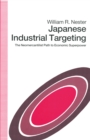 Japanese Industrial Targeting : The Neomercantilist Path to Economic Superpower - eBook
