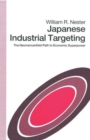 Japanese Industrial Targeting : The Neomercantilist Path to Economic Superpower - Book