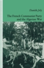 The French Communist Party and the Algerian War - Book
