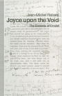 Joyce upon the Void : The Genesis of Doubt - Book