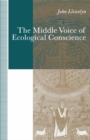 The Middle Voice of Ecological Conscience : A Chiasmic Reading of Responsibility in the Neighborhood of Levinas, Heidegger and Others - eBook