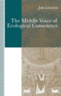 The Middle Voice of Ecological Conscience : A Chiasmic Reading of Responsibility in the Neighborhood of Levinas, Heidegger and Others - Book