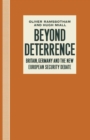 Beyond Deterrence : Britain, Germany and the New European Security Debate - eBook