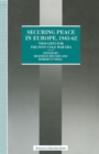 Securing Peace in Europe, 1945-62 : Thoughts for the post-Cold War Era - Book
