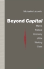 Beyond Capital : Marx's Political Economy of the Working Class - eBook