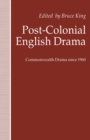 Post-Colonial English Drama : Commonwealth Drama since 1960 - eBook