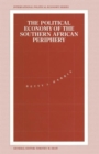 The Political Economy of the Southern African Periphery : Cottage Industries, Factories and Female Wage Labour in Swaziland Compared - Book