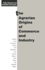 The Agrarian Origins of Commerce and Industry : A Study of Peasant Marketing in Indonesia - eBook