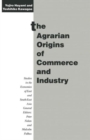 The Agrarian Origins of Commerce and Industry : A Study of Peasant Marketing in Indonesia - Book
