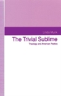 The Trivial Sublime : Theology and American Poetics - Book