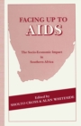 Facing Up to AIDS : The Socio-economic Impact in Southern Africa - eBook