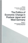 The Politics of Economic Change in Postwar Japan and West Germany : Volume 1: Macroeconomic Conditions and Policy Responses - Book