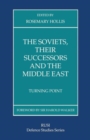 The Soviets, Their Successors and the Middle East : Turning Point - Book