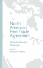 North American Free Trade Agreement : Opportunities and Challenges - eBook