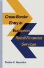 Cross-Border Entry in European Retail Financial Services : Determinants, Regulation and the Impact on Competition - Book