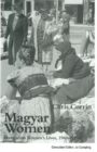 Magyar Women : Hungarian Women’s Lives, 1960s–1990s - Book