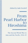 From Pearl Harbor to Hiroshima : The Second World War in Asia and the Pacific, 1941-45 - eBook