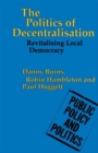 The Politics of Decentralisation : Revitalising Local Democracy - eBook