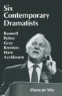 Six Contemporary Dramatists : Bennett, Potter, Gray, Brenton, Hare, Ayckbourn - Book