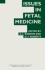 Issues in Fetal Medicine : Proceedings of the Twenty-Ninth Annual Symposium of the Galton Institute, London 1992 - Book