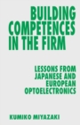 Building Competences in the Firm : Lessons from Japanese and European Optoelectronics - eBook