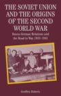 The Soviet Union and the Origins of the Second World War : Russo-German Relations and the Road to War, 1933 1941 - eBook