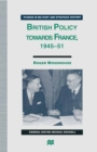 British Policy towards France, 1945-51 - eBook