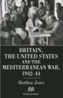 Britain, the United States and the Mediterranean War 1942-44 - eBook