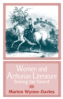 Women and Arthurian Literature : Seizing the Sword - eBook