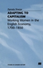 Adapting to Capitalism : Working Women in the English Economy, 1700-1850 - eBook