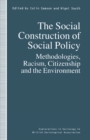 The Social Construction of Social Policy : Methodologies, Racism, Citizenship and the Environment - eBook