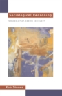 Sociological Reasoning : Towards a Past-Modern Sociology - eBook