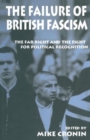 The Failure of British Fascism : The Far Right and the Fight for Political Recognition - Book