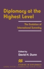 Diplomacy at the Highest Level : The Evolution of International Summitry - eBook