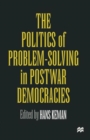 The Politics of Problem-Solving in Postwar Democracies - Book